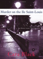 Murder on the Ile Saint-Louis - Cara Black