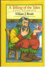 A Telling of the Tales: Five Stories - William J. Brooke, Richard Egielski