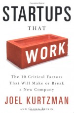 Startups That Work: Surprising Research on What Makes or Breaks a New Company - Joel Kurtzman, Glenn Rifkin