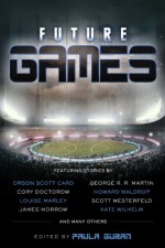 Future Games - Orson Scott Card, Scott Westerfeld, George R.R. Martin, John Shirley, Howard Waldrop, Cory Doctorow, Paula Guran, Louise Marley, Genevieve Williams