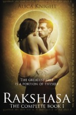 Rakshasa: The Complete Book I - Alica Knight