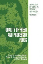 Quality of Fresh and Processed Foods - Fereidoon Shahidi, Arthur M. Spanier, Chi-Tang Ho, Terry Braggins