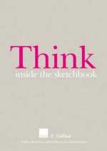 Think inside the sketchbook - Gillian Robinson, Alison Mountain, David Hulston