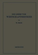 Die Lehre Vom Wirtschaftsbetrieb (Allgemeine Betriebswirtschaftslehre): Drittes Buch - W Prion