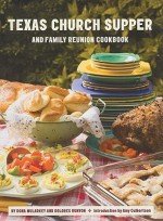 Texas Church Supper and Family Reunion Cookbook - Dona Mularkey, Dolores Runyon, Amy Culbertson, Ralph Lauer (Photographer)