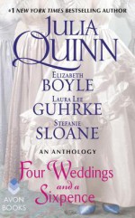 Four Weddings and a Sixpence: An Anthology - Julia Quinn, Elizabeth Boyle, Stefanie Sloane, Laura Lee Guhrke