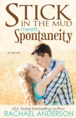 Stick in the Mud Meets Spontaneity - Rachael Anderson