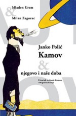 Janko Polić Kamov, njegovo i naše doba - Mladen Urem, Milan Zagorac