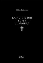 La Nuit Je Suis Buffy Summers - Chloé Delaume