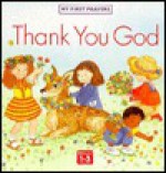 Thank You God: My First Prayers - Stephanie Longfoot, M. Rogers