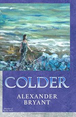 Colder: Book I of the The Tamelin Light trilogy (Volume 1) - Alexander Bryant