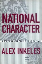 National Character: A Psycho-Social Perspective - Alex Inkeles, Larry Jay Diamond, Daniel J. Levinson, Eugenia Hanfmann, Helen Beier