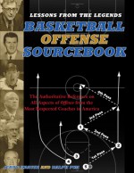 Lessons From The Legends: Basketball Offense Sourcebook - Jerry Krause, Ralph Pim