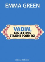 Vadim, ces lettres étaient pour toi - Emma Green