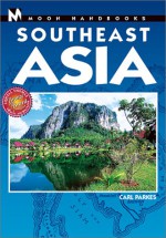 Moon Handbooks Southeast Asia - Carl Parkes