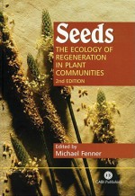 Seeds: The Ecology Of Regeneration In Plant Communities - Michael Fenner