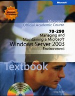 70-290: Managing and Maintaining a Microsoft Windows Server 2003 Environment Package (Microsoft Official Academic Course Series) - Microsoft Official Academic Course