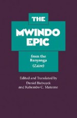 The Mwindo Epic from the Banyanga (Zaire) - Daniel P. Biebuyck