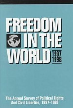 Freedom in the World: 1997-1998: The Annual Survey of Political Rights and Civil Liberties, 1997-1998 - Adrian Karatnycky, Freedom House Staff