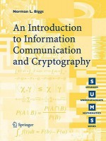 Codes: An Introduction to Information Communication and Cryptography (Springer Undergraduate Mathematics Series) - Norman L. Biggs