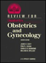 Review for Danforth's Obstetrics and Gynecology - J. Scott