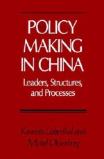 Policy Making in China: Leaders, Structures, and Processes - Kenneth Lieberthal, Michel Oksenberg