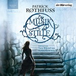 Die Musik der Stille - Patrick Rothfuss, Yara Blümel, Stefan Kaminski, Der Hörverlag