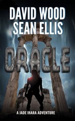 Oracle: A Jade Ihara Adventure (Jade Ihara Adventures, #1) - David Wood, Sean Ellis