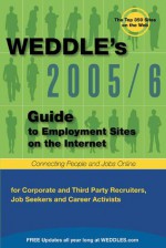 WEDDLE's Guide to Employment Sites on the Internet: For Corporate and Third-Party Job Seekers and Career Activists - Peter Weddle