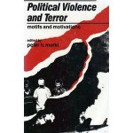 Political Violence and Terror: Motifs and Motivations - Peter H. Merkl