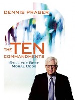 The Ten Commandments: Still the Best Moral Code - Dennis Prager