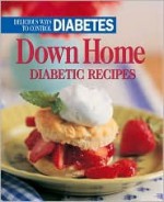 Down Home Diabetic Recipes (Delicious Ways to Control Diabetes Books) - Anne C. Cain