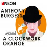 A Clockwork Orange (NEON Edition) - Anthony Burgess, Benno Fürmann, Deutschland Random House Audio