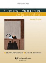 Criminal Procedure: Adjudication, Second Edition (Aspen Casebook) - Erwin Chemerinsky