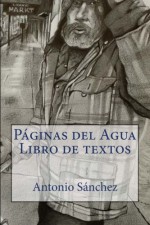 Paginas del Agua Libro de Textos (Spanish Edition) - Antonio Sanchez