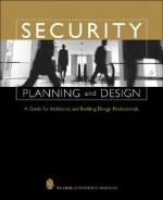 Security Planning and Design: A Guide for Architects and Building Design Professionals - American Institute of Architects, Joseph A. Demkin