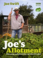 Joe's Allotment: Planning and planting a productive plot - Joe Swift