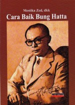 Cara Baik Bung Hatta - Mestika Zed, Israr Iskandar, Yusrizal K.W.