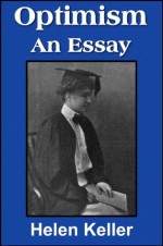 Optimism, An Essay (with linked TOC) - Helen Keller