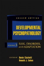 Developmental Psychopathology, Risk, Disorder, and Adaptation (Developmental Psychopathology) - Donald J. Cohen