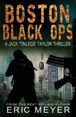 Boston Black Ops (Jack 'Tinlegs' Taylor Thriller) - Eric Meyer