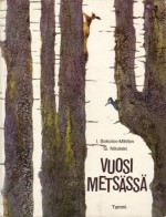 Vuosi metsässä - I. Sokolov-Mikitov, G. Nikolski, Pirkko Talvio-Jaatinen