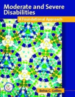 Moderate and Severe Disabilities: A Foundational Approach - Belva C. Collins