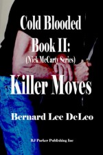 Cold Blooded II: Killer Moves (Nick McCarty Assassin Series Book 2) - Bernard Lee DeLeo