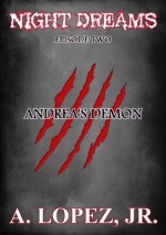 Andrea's Demon (Night Dreams #2) - A. Lopez Jr.