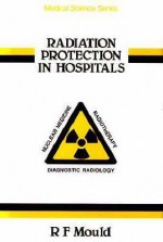 Radiation Protection in Hospitals - R. F. Mould, Mould