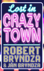 Lost In Crazytown - Robert Bryndza, Ján Bryndza