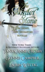 The Winter Stone: One Legend, Three Enchanting Novellas - Tanya Anne Crosby, Glynnis Campbell, Laurin Wittig