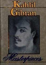 Masterpieces - Kahlil Gibran