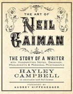 Art of Neil Gaiman: The Story of a Writer with Handwritten Notes, Drawings, Manuscripts, and Personal Photographs - Hayley Campbell